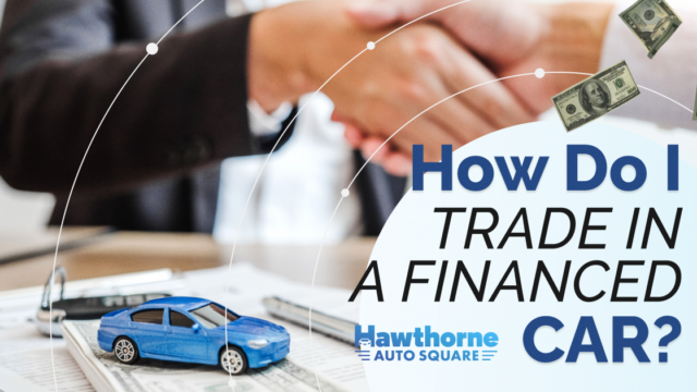 How to trade in your financed vehicle