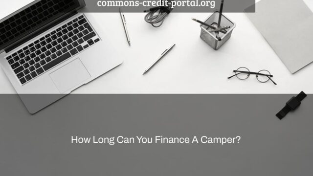 How long can i finance a camper